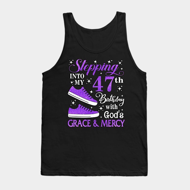 Stepping Into My 47th Birthday With God's Grace & Mercy Bday Tank Top by MaxACarter